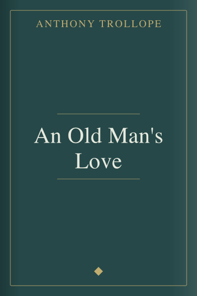 An Old Man's Love by Anthony Trollope — book cover