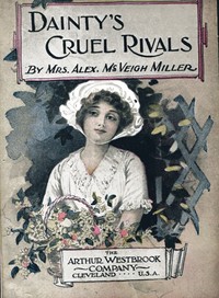 Dainty's Cruel Rivals; Or, The Fatal Birthday by Alex. McVeigh, Mrs. Miller — book cover