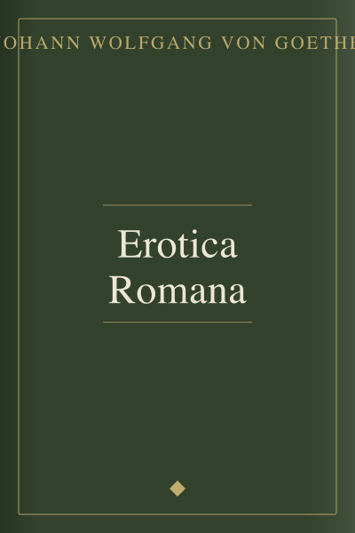 Erotica Romana by Johann Wolfgang von Goethe — book cover
