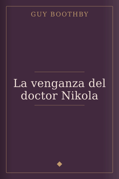 La venganza del doctor Nikola by Guy Boothby — book cover
