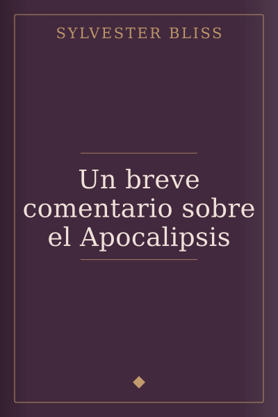 Un breve comentario sobre el Apocalipsis by Sylvester Bliss — book cover