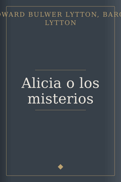 Alicia o los misterios by Edward Bulwer Lytton, Baron Lytton — book cover