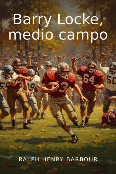 Barry Locke, medio campo by Ralph Henry Barbour — book cover