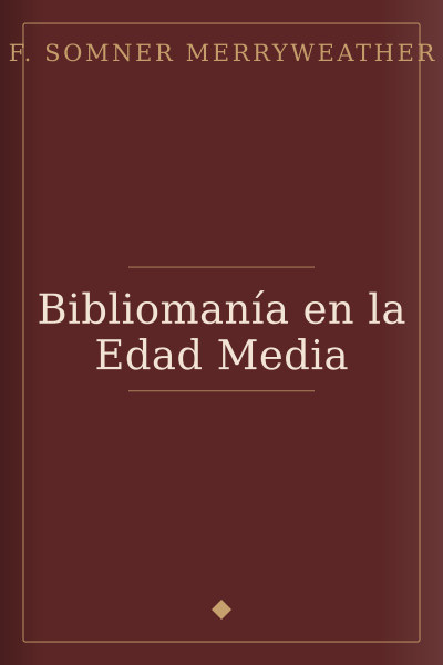 Bibliomanía en la Edad Media by F. Somner Merryweather — book cover