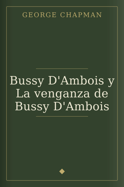 Bussy D'Ambois y La venganza de Bussy D'Ambois by George Chapman — book cover