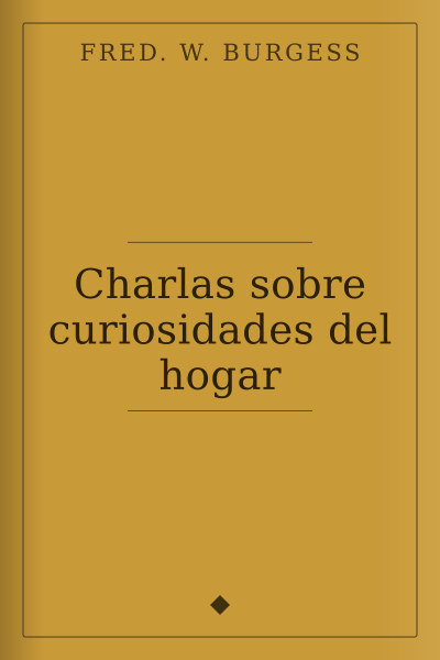 Charlas sobre curiosidades del hogar by Fred. W. Burgess — book cover