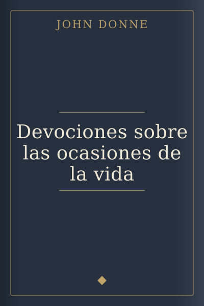 Devociones sobre las ocasiones de la vida by John Donne — book cover