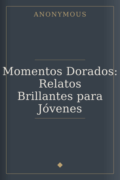 Portada de Momentos Dorados: Relatos Brillantes para Jóvenes