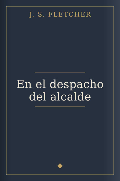 En el despacho del alcalde by J. S. Fletcher — book cover