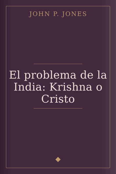El problema de la India: Krishna o Cristo by John P. Jones — book cover