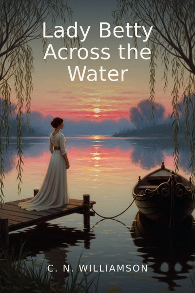 Lady Betty Across the Water by C. N. Williamson — book cover