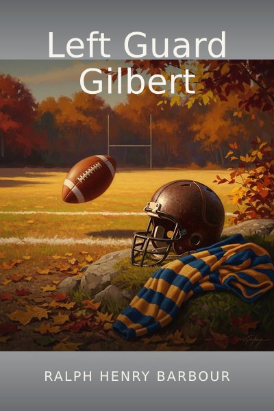 Left Guard Gilbert by Ralph Henry Barbour — book cover