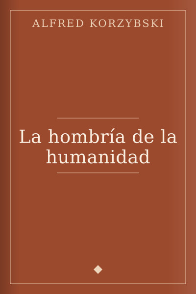 La hombría de la humanidad by Alfred Korzybski — book cover
