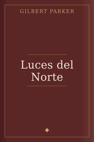 Luces del Norte by Gilbert Parker — book cover