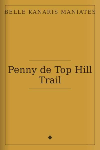 Penny de Top Hill Trail by Belle Kanaris Maniates — book cover