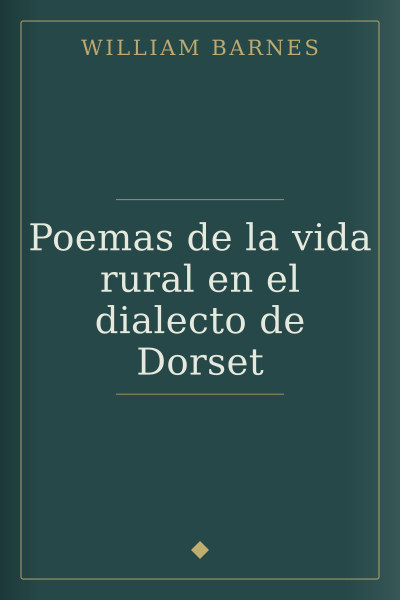 Poemas de la vida rural en el dialecto de Dorset by William Barnes — book cover