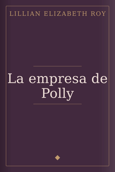 La empresa de Polly by Lillian Elizabeth Roy — book cover