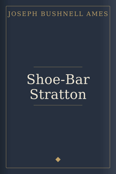 Shoe-Bar Stratton by Joseph Bushnell Ames — book cover