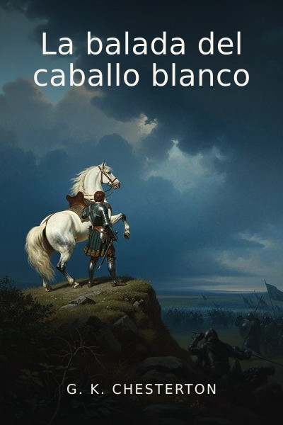 La balada del caballo blanco by G. K. Chesterton — book cover