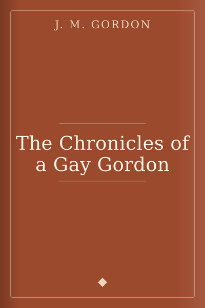 The Chronicles of a Gay Gordon by J. M. Gordon — book cover