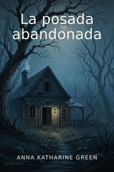 La posada abandonada by Anna Katharine Green — book cover