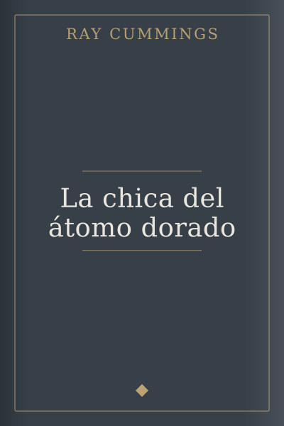 La chica del átomo dorado by Ray Cummings — book cover