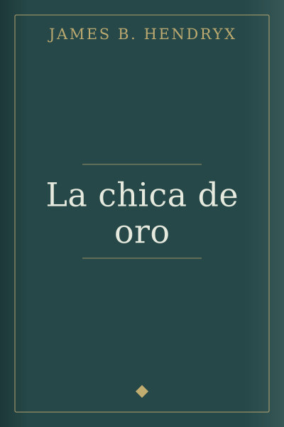 La chica de oro by James B. Hendryx — book cover