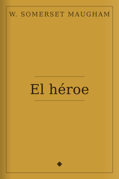 El héroe by W. Somerset Maugham — book cover