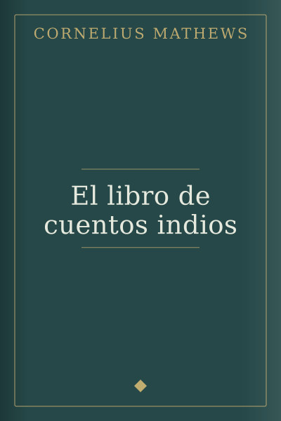 El libro de cuentos indios by Cornelius Mathews — book cover
