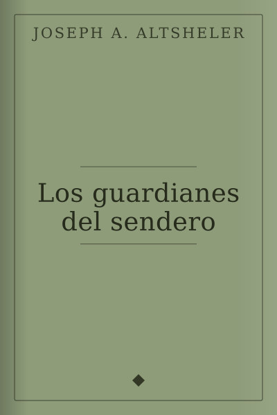 Los guardianes del sendero by Joseph A. Altsheler — book cover