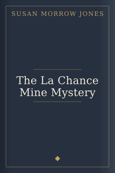 The La Chance Mine Mystery by Susan Morrow Jones — book cover