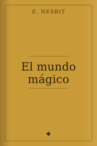 El mundo mágico by E. Nesbit — book cover