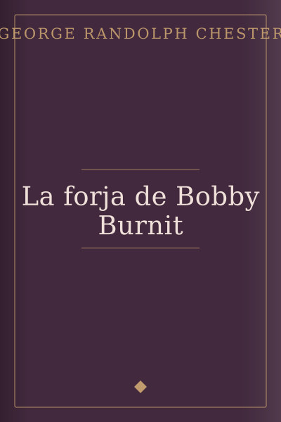La forja de Bobby Burnit by George Randolph Chester — book cover