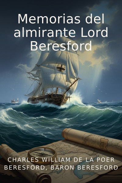 Memorias del almirante Lord Beresford by Charles William De la Poer Beresford, Baron Beresford — book cover