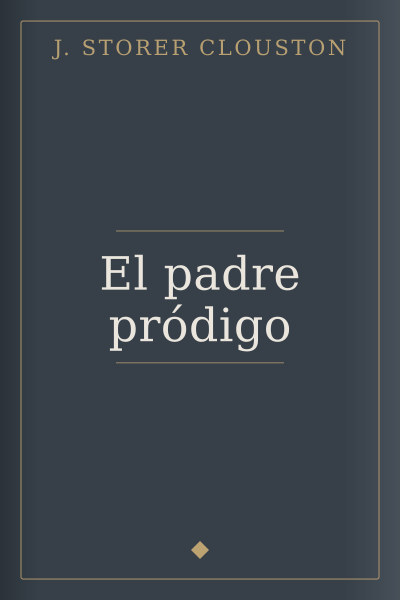 El padre pródigo by J. Storer Clouston — book cover