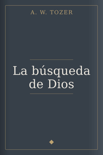 La búsqueda de Dios by A. W. Tozer — book cover