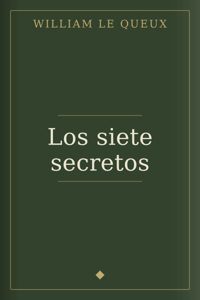 Los siete secretos by William Le Queux — book cover