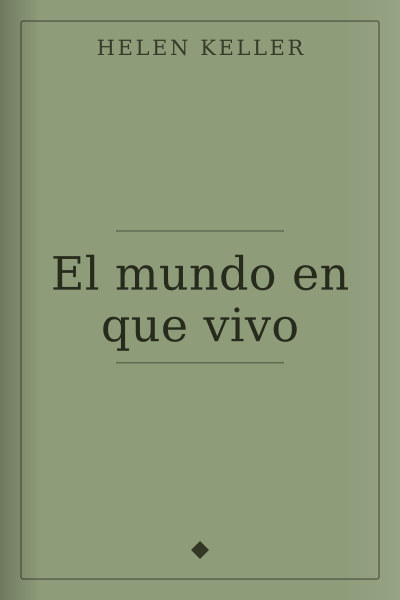 El mundo en que vivo by Helen Keller — book cover