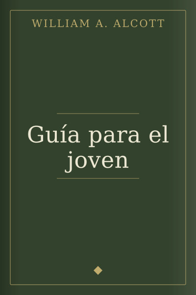 Guía para el joven by William A. Alcott — book cover