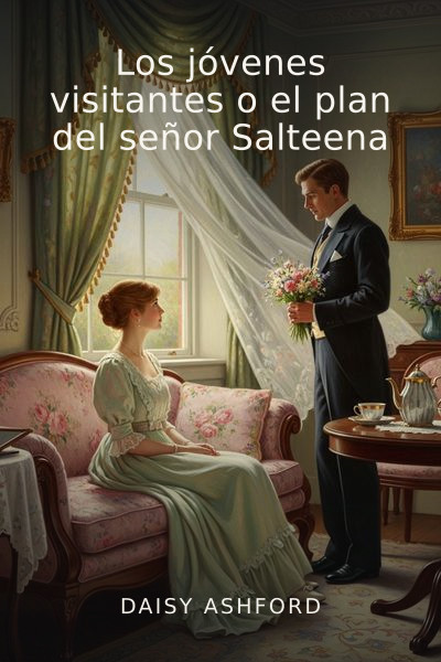 Los jóvenes visitantes o el plan del señor Salteena by Daisy Ashford — book cover