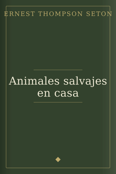 Animales salvajes en casa by Ernest Thompson Seton — book cover