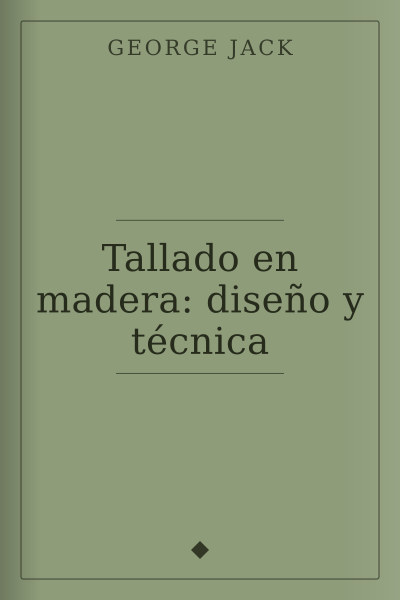 Tallado en madera: diseño y técnica by George Jack — book cover