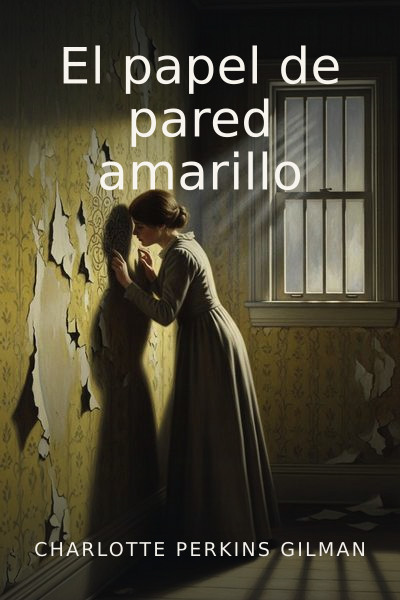 El papel de pared amarillo by Charlotte Perkins Gilman — book cover