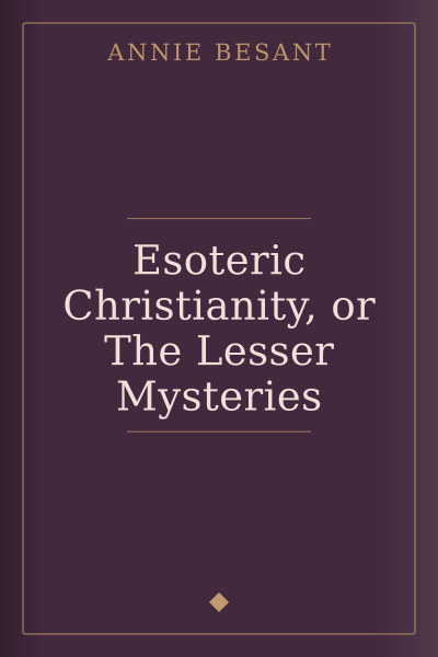 Esoteric Christianity, or The Lesser Mysteries by Annie Besant — book cover