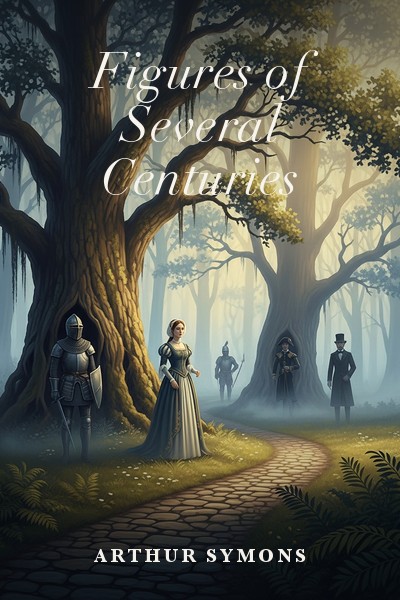 Figures of Several Centuries by Arthur Symons — book cover