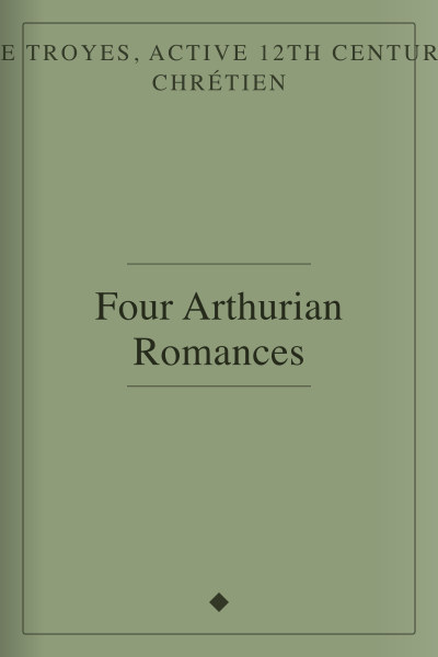 Four Arthurian Romances by de Troyes, active 12th century Chrétien — book cover