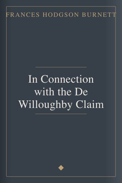 In Connection with the De Willoughby Claim by Frances Hodgson Burnett — book cover