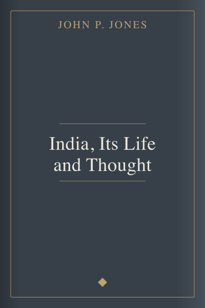 India, Its Life and Thought by John P. Jones — book cover