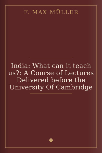 India: What can it teach us?: A Course of Lectures Delivered before the University Of Cambridge by F. Max Müller — book cover