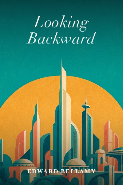 Looking Backward by Edward Bellamy — book cover